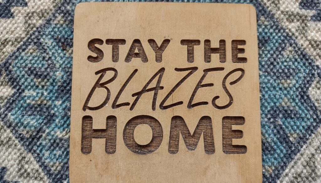 Stay The Blazes Home